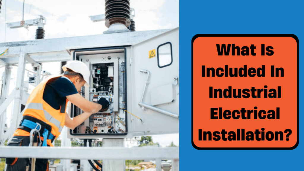 what is included in the industrial electrical installation