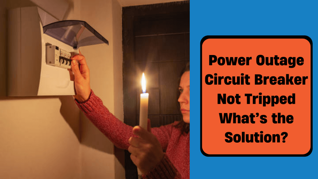 power outage circuit breaker not tripped