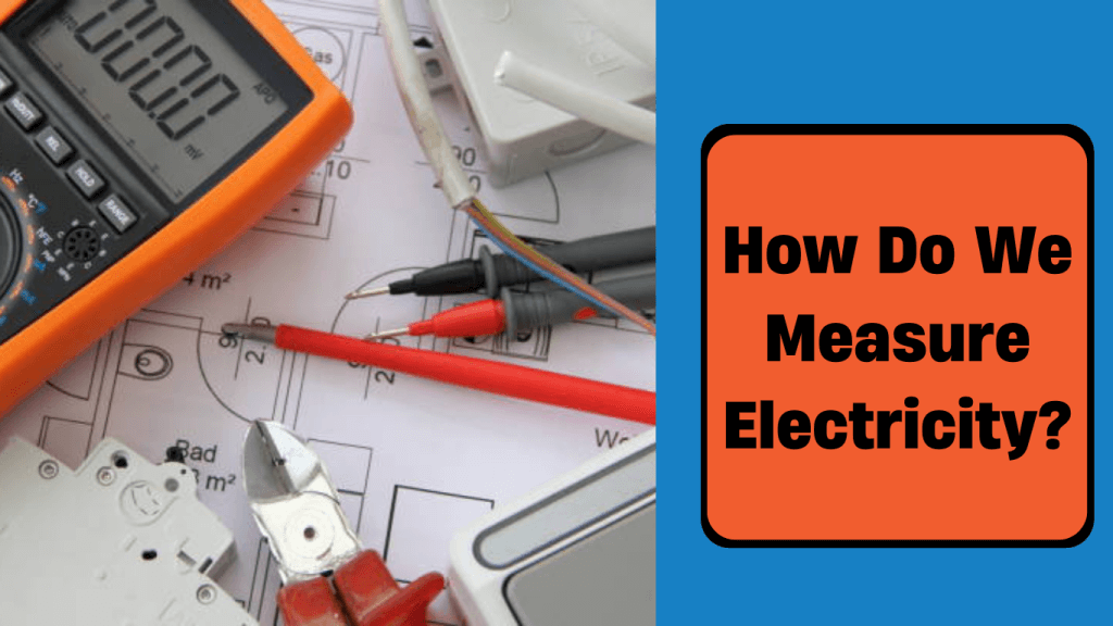 how do we measure electricty