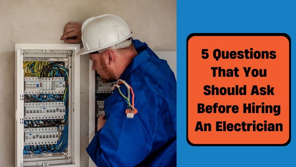 5 questions that you should ask an electrician before hiring