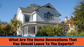 what are the home renovations you should leave to the experts