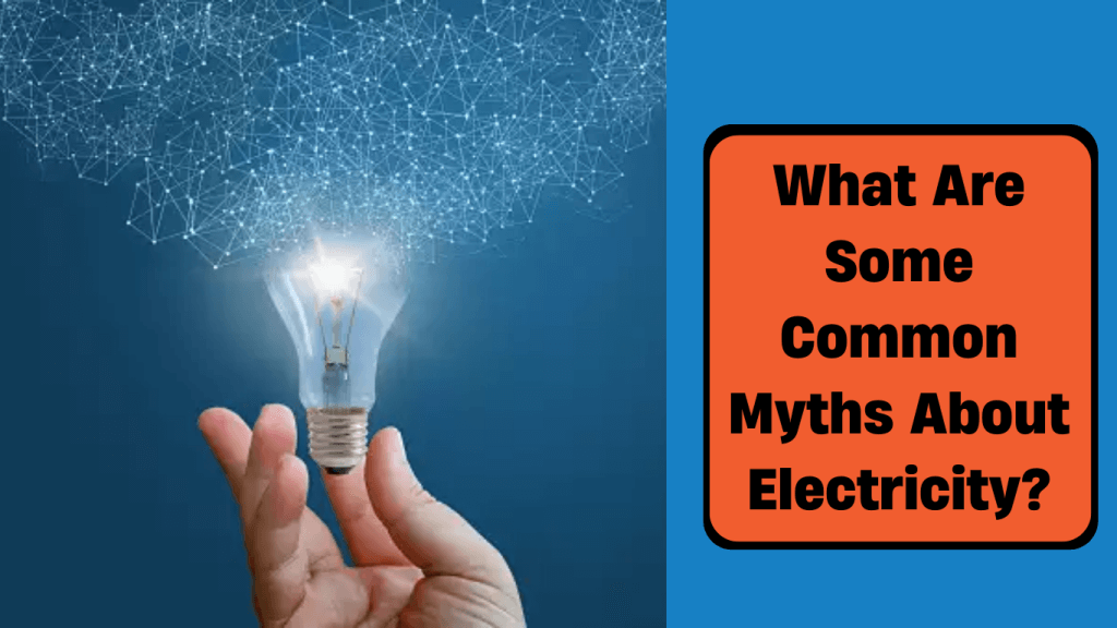 what are some common myths about electricity