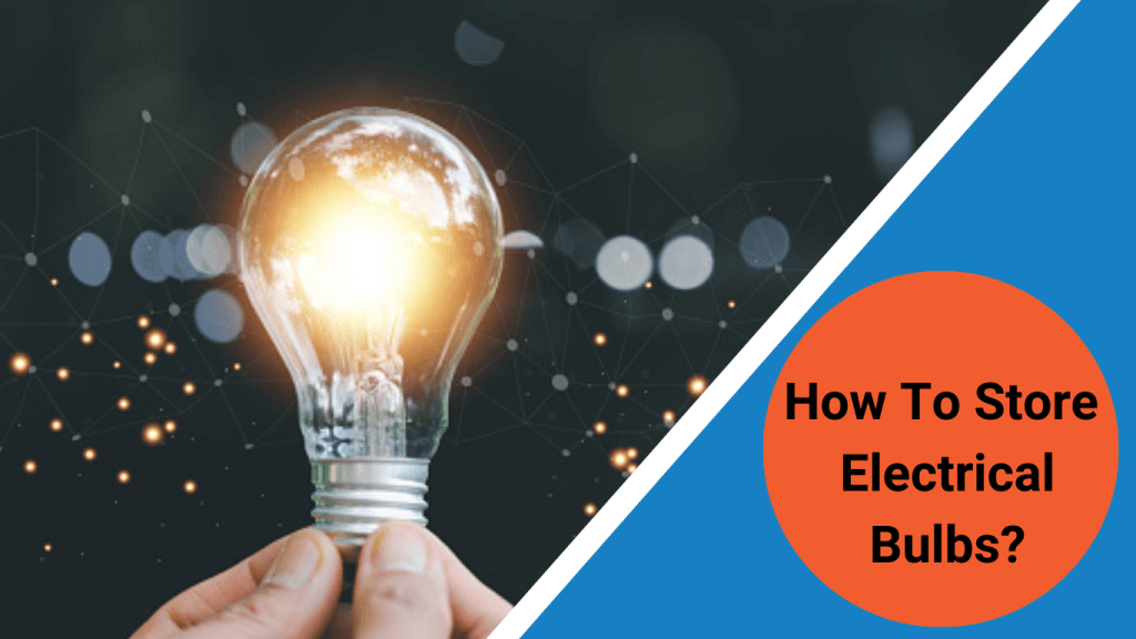 how to store electrical bulbs