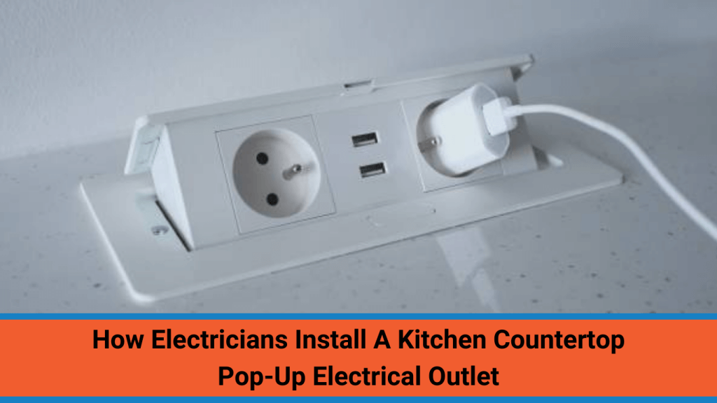 how electricians install a kitchen countertop pop up electrical outlet