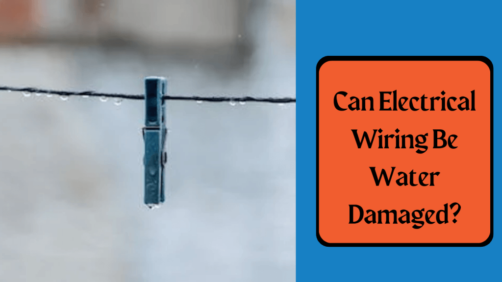 can electrical wiring be water damaged